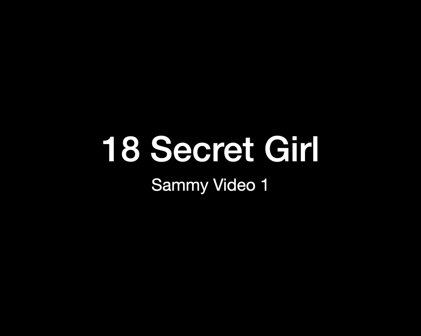 18 Secret Girl Sammy Video 1